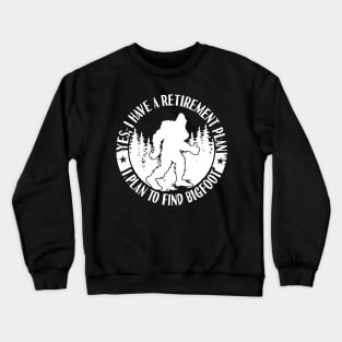 Bigfoot Retirement Plan Crewneck Sweatshirt